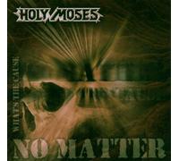 Holy Moses - No Matter What's the Cause