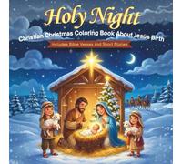 Holy Night - Christian Christmas Coloring Story Book About Jesus’ Birth | Create Your Very Own Christmas Story Book: Includes Bible Verses and Short ... Heartwarming Pictures to Color and Keep