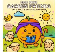 Holy Puns Garden Friends: Coloring Book for Adults, Teens and Kids | Cute, Bold & Easy Designs | Relaxation, Uplifting, Reminders of Christian Virtues + God's Truth (A Bit of Holy Pun)