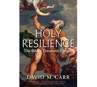 Holy Resilience: The Bible's Traumatic Origins
