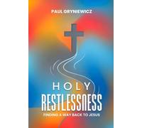 Holy Restlessness: Finding Our Way Back to Jesus