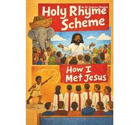 Holy Rhyme Scheme: How I Met Jesus