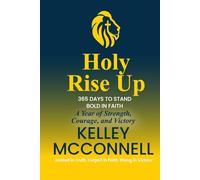 Holy Rise Up: 365 Days to Stand Bold in Faith: A Year of Strength, Courage, and Victory (The Holy Devotional Collection)
