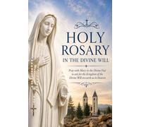 HOLY ROSARY IN THE DIVINE WILL: Pray with Mary in the Divine Fiat to ask for the Kingdom of the Divine Will on earth as in Heaven (DIVINA VOLONTA' AMERICA)