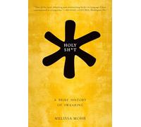 Holy Sh*t: A Brief History of Swearing