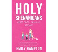 Holy Shenanigans: Grace, Grief and Laughing Anyway