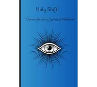 Holy Shift Chronicles of a Spiritual Makeover: Inspirational Journal for the spiritual Soul