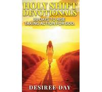 HOLY SHIFT DEVOTIONALS 30 Days to Rise Taking Action for God.