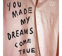 Holy Shit – You Made My Dreams Come True – Vinilo