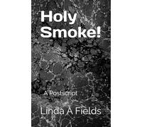 Holy Smoke!: A Postscript