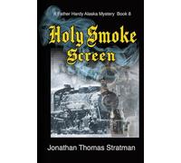 Holy Smoke Screen (Father Hardy Alaska Mystery Series)