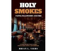 Holy Smokes: Faith, Fellowship, and Fire