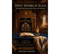 Holy Sparks at Scale: The Baal Shem Tov and the Science of Attention