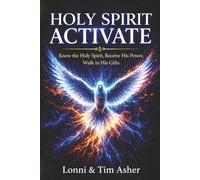 Holy Spirit Activate: Knowing the Holy Spirit, Receiving His Power, and Walking in the Gifts God Freely Gives