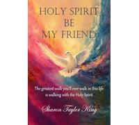 Holy Spirit Be My Friend