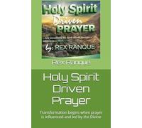 Holy Spirit Driven Prayer: Transformation begins when prayer is influenced and led by the Divine