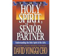 Holy Spirit, My Senior Partner: Understanding the Holy Spirit and His Gifts