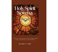 Holy Spirit Novena: 9 Days of Pentecost Prayers and Spiritual Renewal