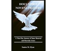 HOLY SPIRIT NOVENA PRAYERS: A Nine-Day Journey of Inner Renewal and Heavenly Grace