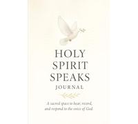 Holy Spirit Speaks: A sacred space to hear, record and respond to the voice of God.
