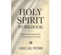 Holy Spirit Workbook: Embrace the Spirit's Role in Your Spiritual Journey