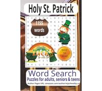 Holy St. Patrick: Holy St. Patrick: 200 Carefully Selected Words and Phrases in Large Print, Convenient 6x9 Format, Engaging Puzzles for Relaxation, Travel, and Meaningful Holiday Celebrations.