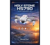 HOLY STONE HS790 BENUTZERHANDBUCH: Schritt-für-Schritt-Anleitung zu Flugsteuerung, GPS-Funktionen, Sicherheitsmodi und Luftbildern/Videos