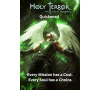 Holy Terror Quickened: Every mission has a cost. Every soul has a choice. (Holy Terror Series)