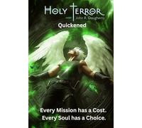 Holy Terror Quickened: Every mission has a cost. Every soul has a choice. (Holy Terror Series)