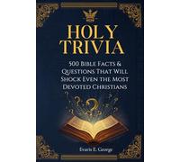 HOLY TRIVIA: 500 Bible Facts & Questions That Will Shock Even the Most Devoted Christian