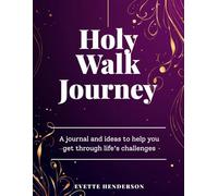 Holy Walk Journey: A journal and ideas to help you get through life's challenges