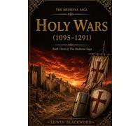 Holy Wars (1095-1291): Book Three of The Medieval Saga: 3