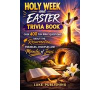 Holy W nd Easter Trivia Book: Over 400 Fun Bible Questions About the Resurrection, Parables, Disciples and Miracles of Jesus (Ultimate Trivia Challenge Series)