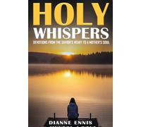 Holy Whispers: Devotions From the Savior’s Heart to a Mother’s Soul