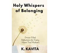 Holy Whispers of Belonging: Grace-Filled Reflections for Every Heart That Mothers