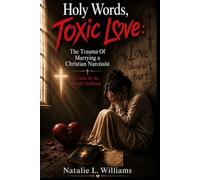 Holy Words, Toxic Love: The Trauma of Marrying a Christian Narcissist