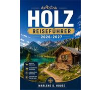 HOLZ REISEFÜHRER 2026-2027: Von Funchal zu den Levada-Wanderwegen mit Küstendörfern, Lorbeerwald, Meerwasserbecken und malerischen Bergrouten.