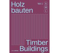 Holzbauten S, M, L / Timber Buildings S, M, L: 30 X Architektur Und Konstruktion / 30 X Architecture and Construction