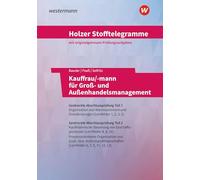 Holzer Stofftelegramme Kauffrau/-mann für Groß- und Außenhandelsmanagement: Gestreckte Abschlussprüfung Teil 1 + 2, Lernfelder 1-13 Aufgabenband