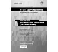 Holzer Stofftelegramme - Wirtschafts- und Sozialkunde (Gesamtwirtschaft). Kompetenzbereiche I-IV. Lösungen. Baden-Württemberg: Industriekauffrau/-mann, Groß- und Außenhandelskauffrau/-mann