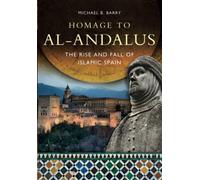 Homage to al-Andalus: The Rise and Fall of Islamic Spain