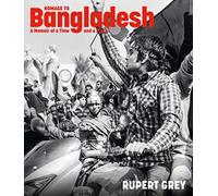 Homage to Bangladesh: A Memoir of a Time and a Place