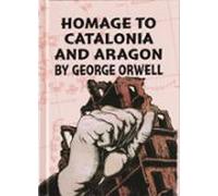 Homage To Catalonia And Aragon By George Orwell