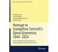 Homage to Evangelista Torricelli's Opera Geometrica 1644-2024: Text, Transcription, Commentaries and Selected Essays as New Historical Insights: 55 (Logic, Epistemology, and the Unity of Science)