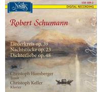 Homberger,Christoph - Robert Schumann: Liederkreis, Op. 39; Nachtstücke, Op. 23; Dichterliebe, Op. 48