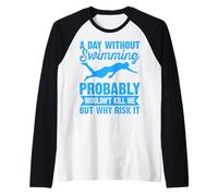Hombre A Day Without Swimming Probably Wouldn't Kill Me - Swimmer Camiseta Manga Raglan