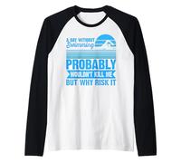 Hombre A Day Without Swimming Probably Wouldn't Kill Me - Swimmer Camiseta Manga Raglan