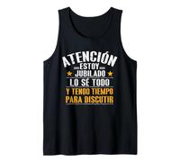 Hombre Atención Jubilado Lo Sé Todo Tengo Tiempo para Discutir Camiseta sin Mangas