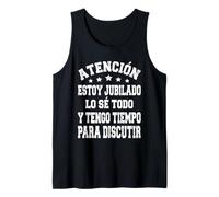 Hombre Atención Jubilado Lo Sé Todo Tengo Tiempo para Discutir Camiseta sin Mangas