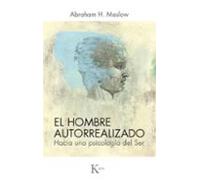 Hombre Autorrealizado: Hacia Una Psicologia Del Ser